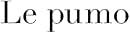 Ｌｅ　ｐｕｍｏ