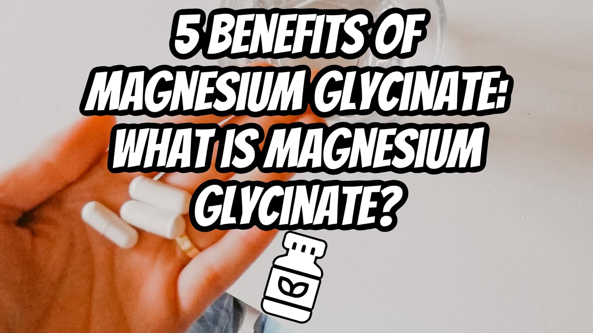 5 Benefits Of Magnesium Glycinate