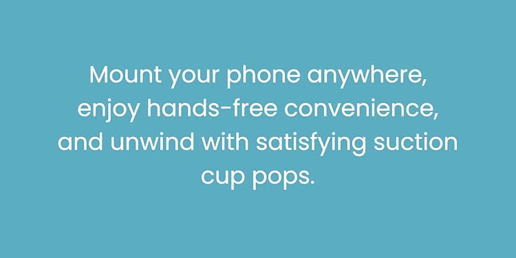 Mount Your phone anywhere, enjoy hands-free convenience, and unwind with satisfying suction cup pops.