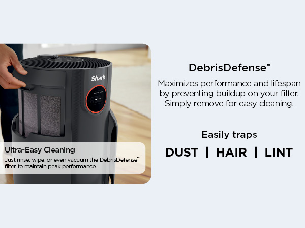 DebrisD efense Maximizes performance and lifespan by hepa filter. for easy cleaning.