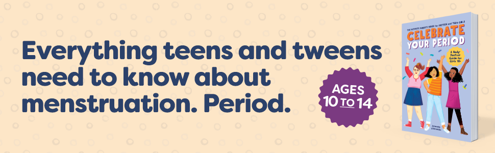 Everything teens and tweens need to know about menstruation. Period. [Burst: Ages 10 to 14]