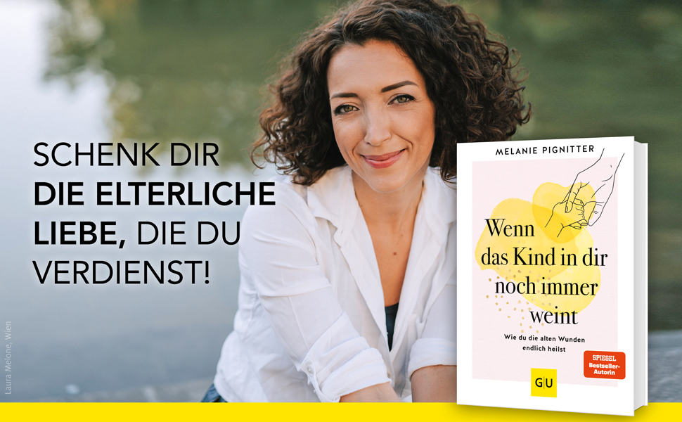 Wenn das Kind in dir noch immer weint Wie du die alten Wunden endlich heilst (Lebenshilfe