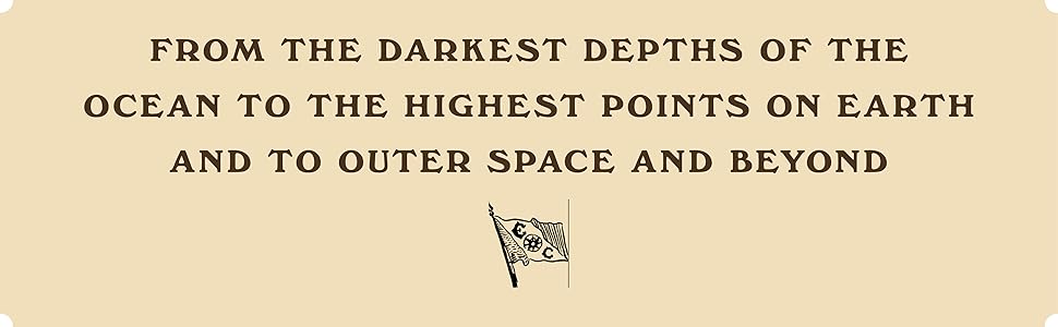 from the darkest depths of the ocean to the highest points on earth and to outer space and beyond