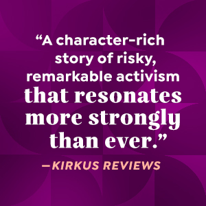 A character-rich story of risky, remarkable activism that resonates, says Kirkus Reviews