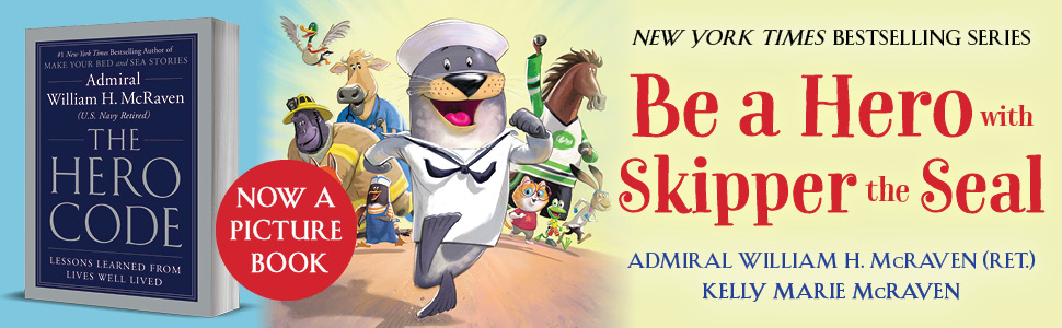 Be a Hero with Skipper the Seal by Admiral William H. McRaven and Kelly Marie McRaven