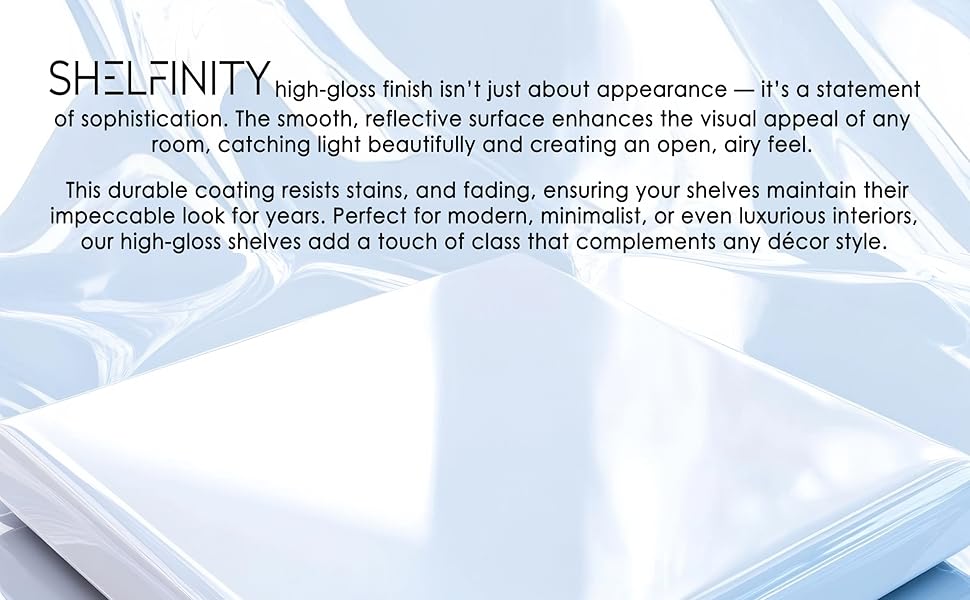 High-gloss finish on a white shelf