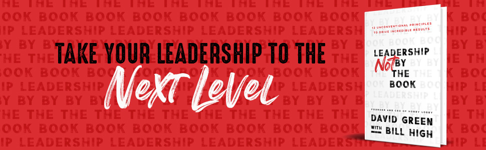 Leadership Not by the Book, Take Your Leadership to the Next Level