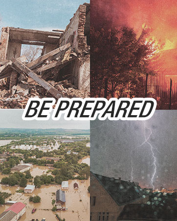 Be Prepared for Any Disaster - Fires - Earthquakes - Floods - Storms