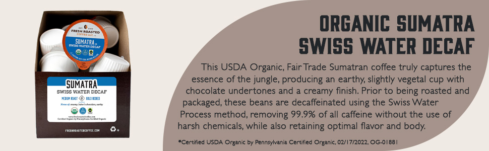 Organic Sumatra Swiss Water Decaf pods description