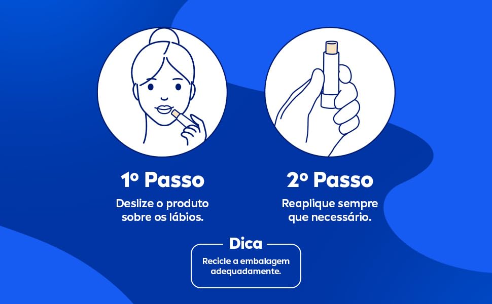 Deslize o produto sobre os lábios e reaplique sempre que necessário;