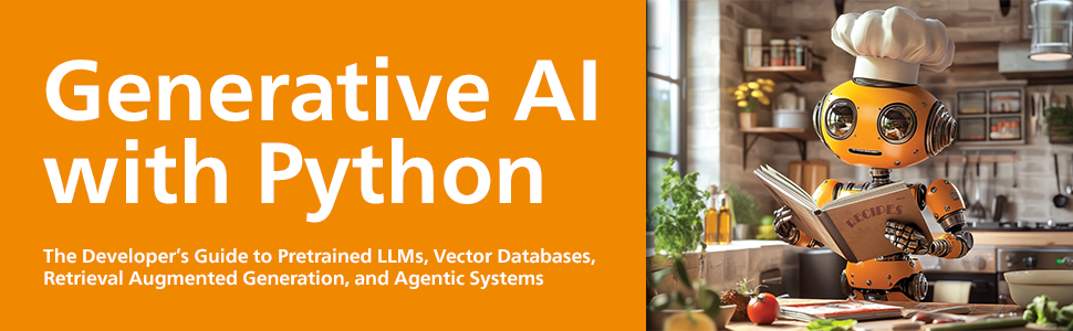 Generative AI with Python: The Developer’s Guide to Pretrained LLMs ...