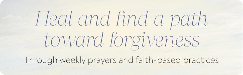 heal and find a path toward forgiveness