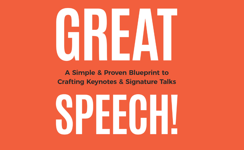 Great Speech!: A Simple & Proven Blueprint to Crafting