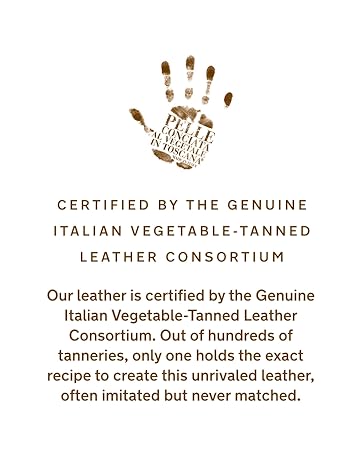Certified by the Genuine Italian Vegetable-Tanned Leather Consortium.