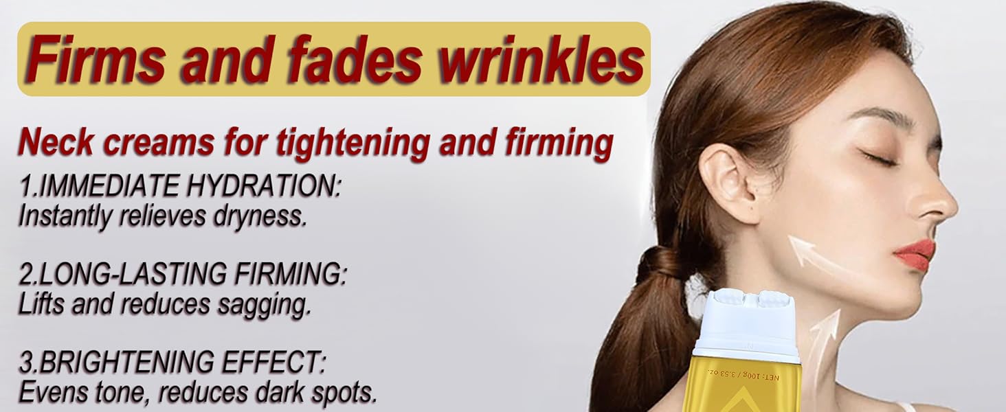 Neck creams for tightening and firming IMMEDIATE HYDRATION, LONG-LASTING FIRMING,BRIGHTENING EFFECT