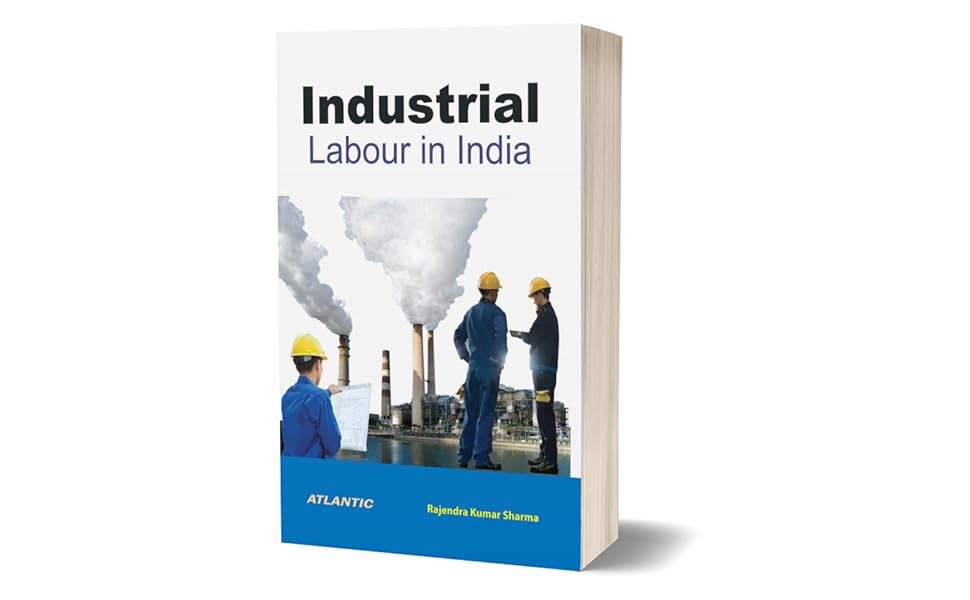 Industrial Labour In India Rajendra Kumar Sharma Amazon.in Books