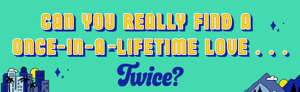 Can you really find a once-in-a-lifetime love… twice?