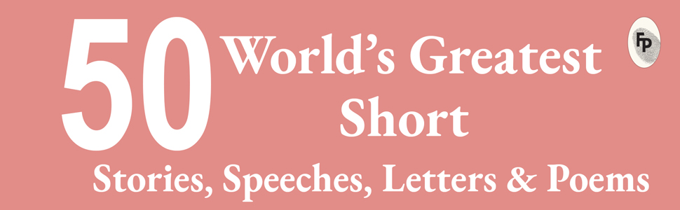 Top 50 Worlds Greatest Short Stories Speeches Letters and Poems