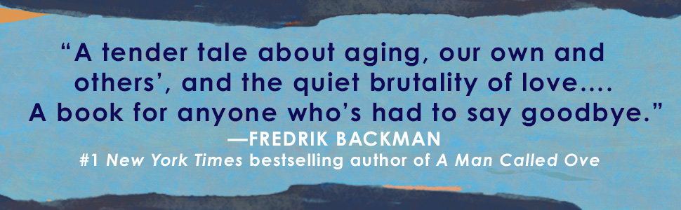 Un livre pour tous ceux qui ont dû dire au revoir, dit Fredrik Backman