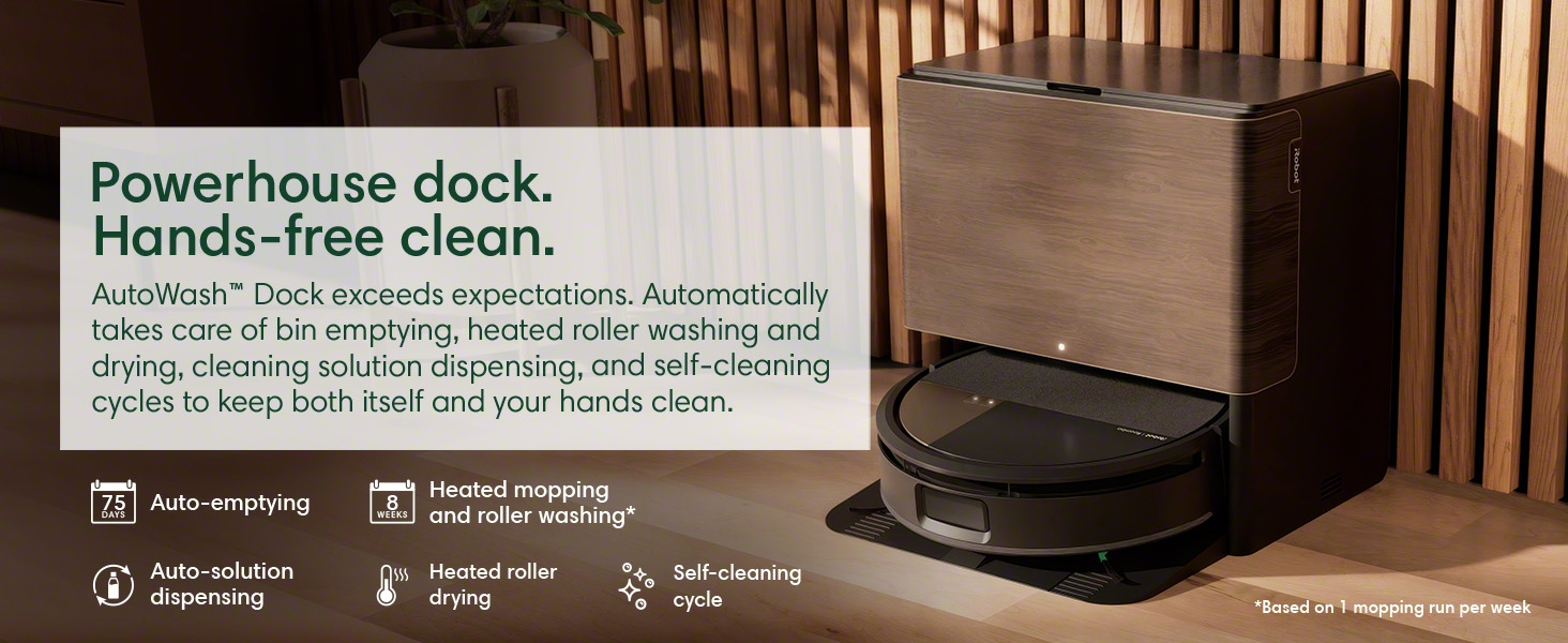 AutoWash Dock empties debris, heated roller washinf and drying, solution dispensing, &amp; self-cleaning