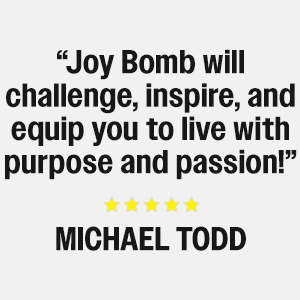 "Joy Bomb will challenge, inspire, and equip you to live with passion."