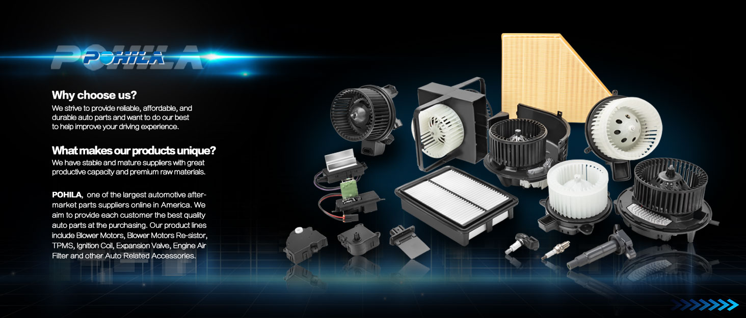 POHILA Blower Motors, Blower Motors Resistor, TPMS, Ignition Coil,Expansion Valve,Engine Air Filter