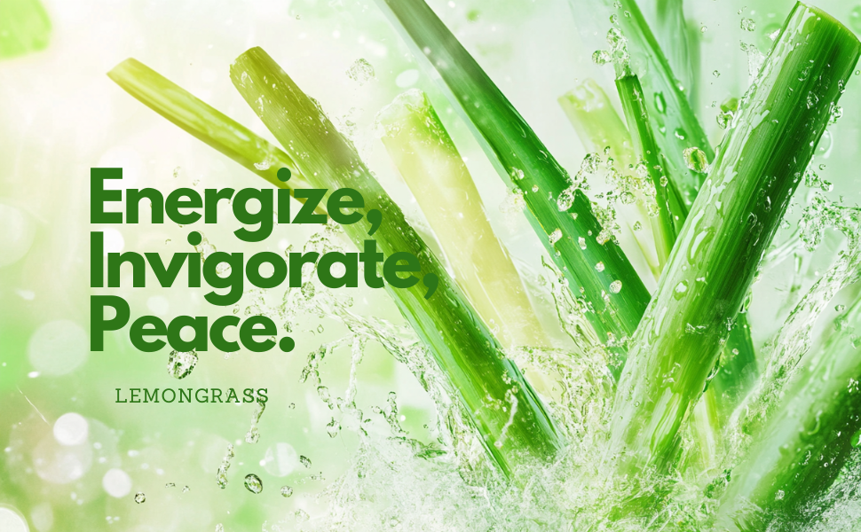 Energize, Invigorate, Peace. Lemongrass
