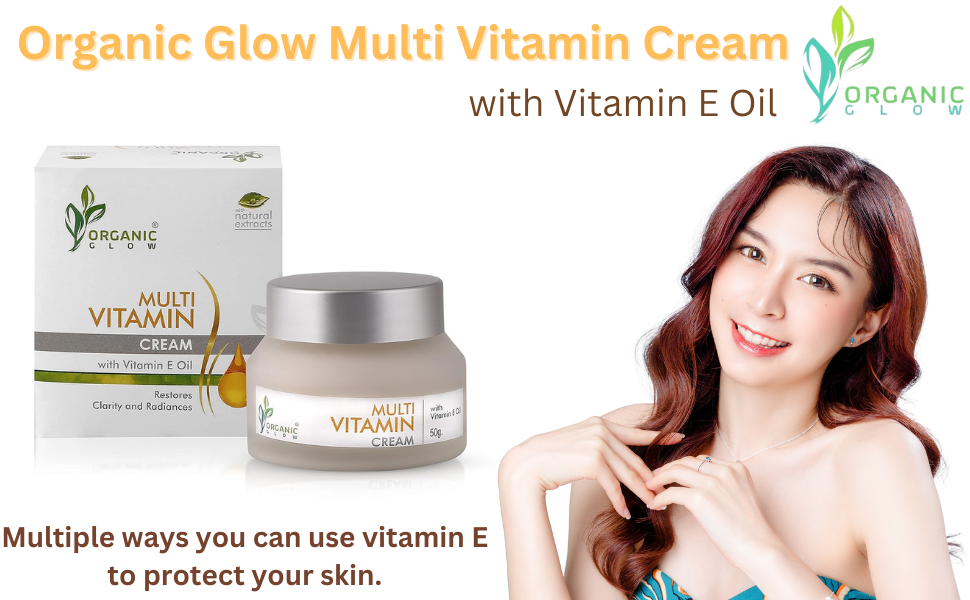 Organic Glow Multi Vitamin Cream Vitamin E 50 Gram Face repair Vitamin