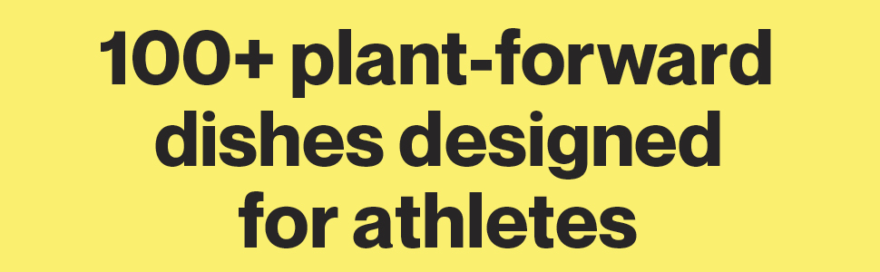 Running on Veggies: Plant-Powered Recipes for Fueling and Feeling Your Best 3 100+ plant-forward dishes for athletes