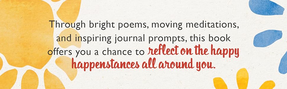 This book offers you a chance to reflect on the happy happenstances all around you.