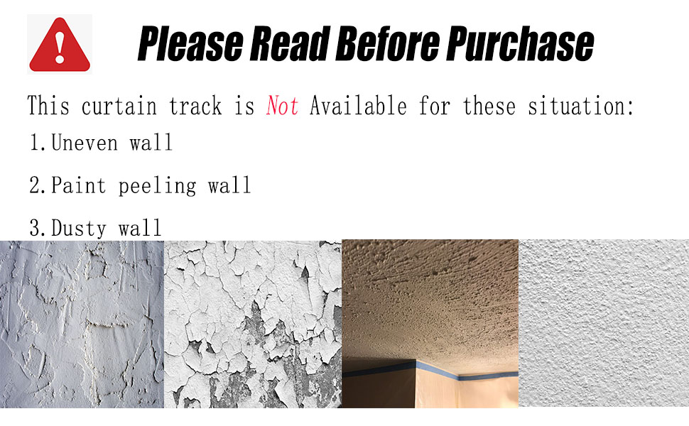 This curtain track is Not Available for 1.Uneven wall 2.Paint peeling wall 3.Dusty wall