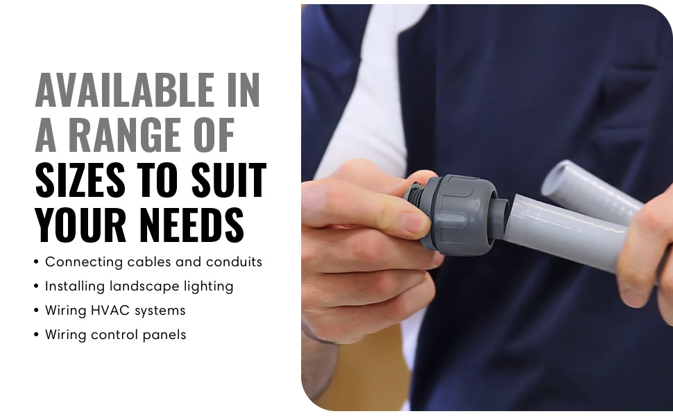 PVC liquid tight connectors are available in ½”, ¾”, 1”, 1 ¼”, 1 ½”, and 2”