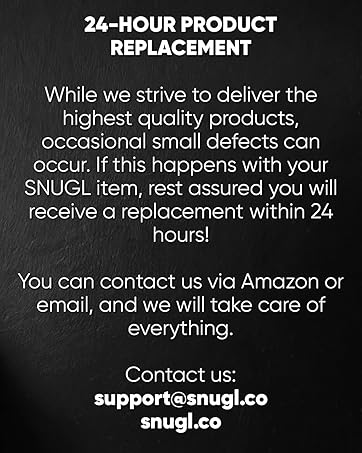 Product replacement policy text. Offers 24-hour replacement for defective SNUGL items. Provides contact information via Amazon or email.