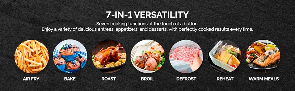 Air fry, bake, roast, broil, defrost, reheat, warm meals