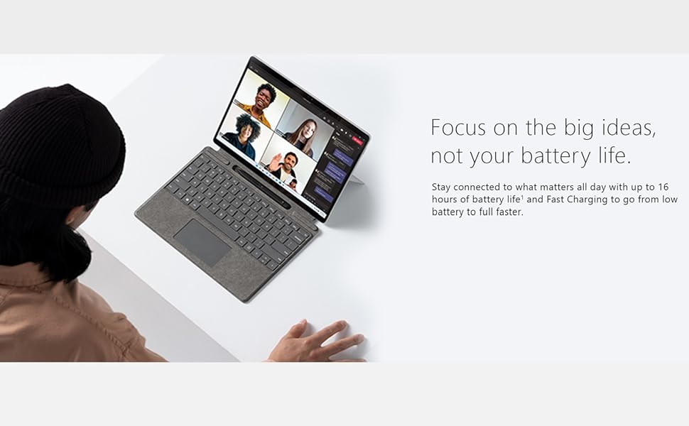 All day with up to 16 hours of battery life1 and Fast Charging.