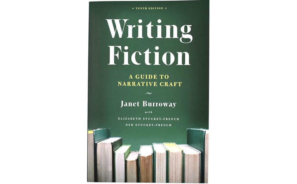 Writing Fiction, Tenth Edition, Burroway, Chicago Guides to Writing, Editing, and Publishing
