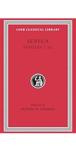 SENECA MORAL ESSAYS VOLUME Ⅰ-Ⅲ Epistles, Volume I: Epistles 1–65: Seneca the Younger