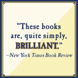"These books are quite simply brilliant." -New York Times Book Review