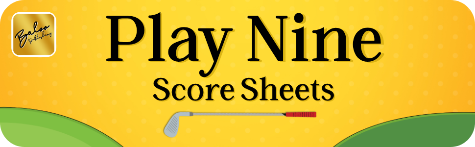 Play Nine Score Sheets: 150 Pages For Scorekeeping (6x9): Publishing Play Nine Score Sheets: 150 Pages For Scorekeeping (6x9): Publishing