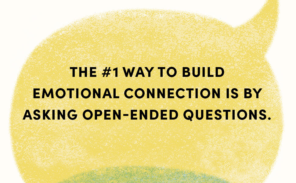 The #1 way to build emotional connection is by asking open-ended questions