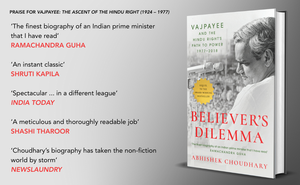 Believer's Dilemma: Vajpayee and the Hindu Right's Path to Power, 1977–2018