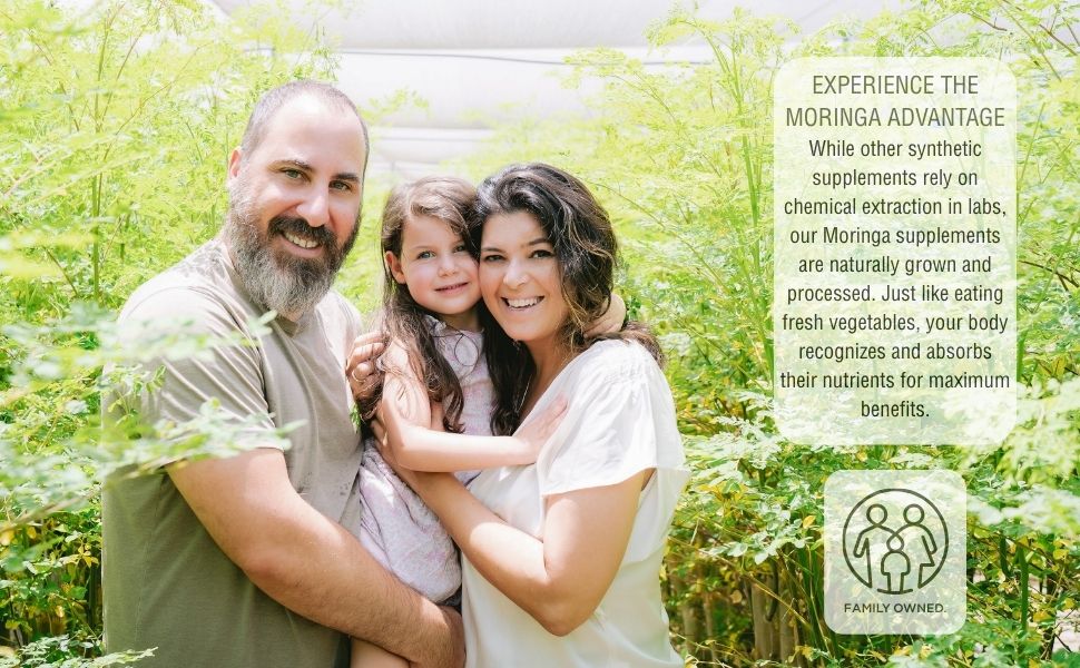 all Moringa is a family owned business. Experience the Moringa advantage.