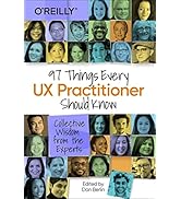 97 Things Every UX Practitioner Should Know: Collective Wisdom from the Experts