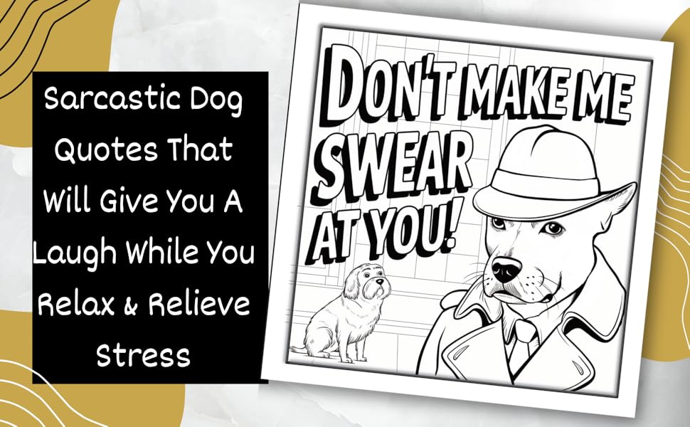 Sarcastic Dog Quotes That Will Give You A Laugh While Relaxing & Reducing Stress