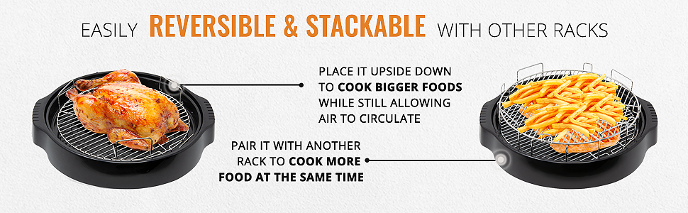 the rack can be reversed to cook bigger foods, and stacked with other racks