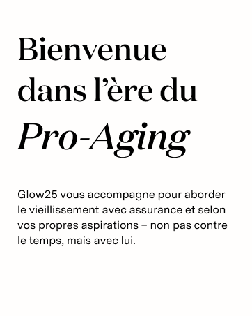 Texte noir sur fond blanc indiquant « Bienvenue dans l'ère du Pro-Aging » avec du texte supplémentaire sur le vieillissement gracieux. Le message marketing semble être en français.