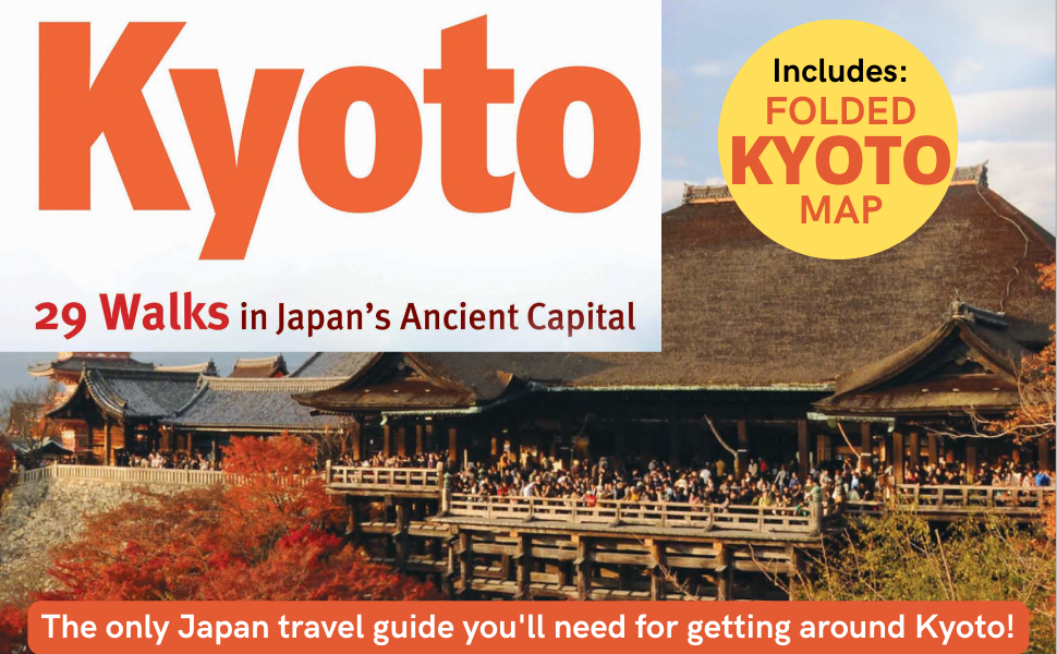 Kyoto, 29 Walks in Japan's Ancient Capital: The Definitive