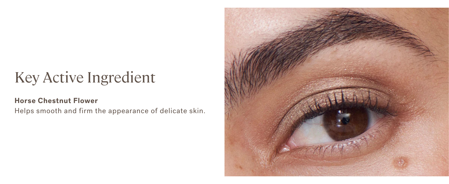 Key active ingredient: Horse Chestnut Flower for smooth, firm skin.