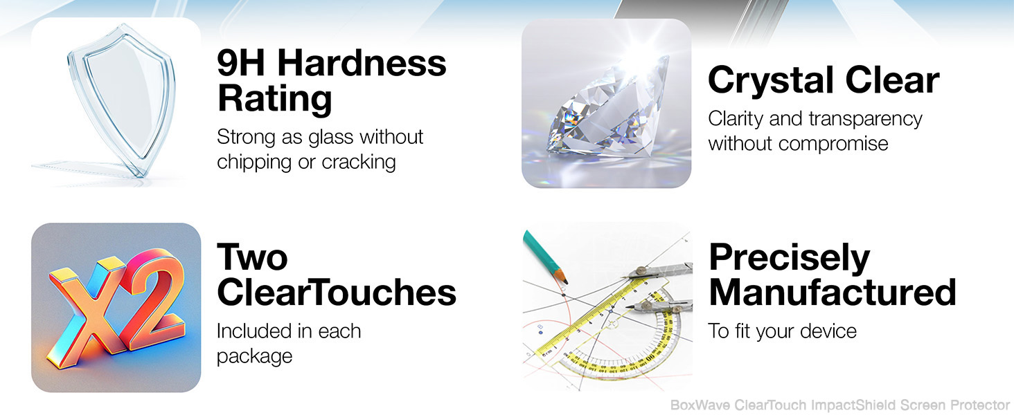 Features include: 9H Hardness Rating, Two ClearTouches, Crystal Clear, Precisely Manufactured