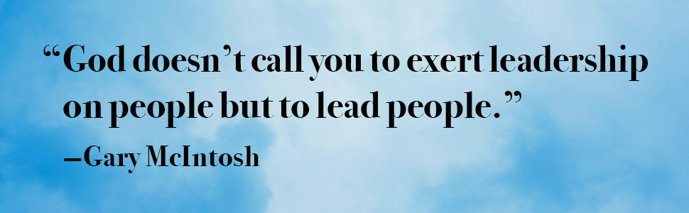 God doesn't call you to exert leadership on people but to lead people